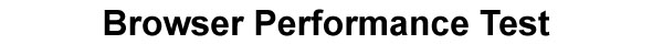 Browser Performance Test