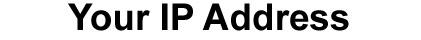 Your IP address